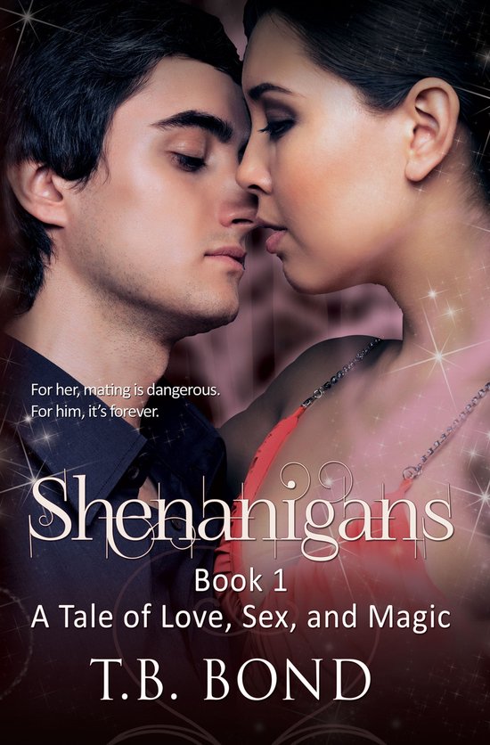 Love, Sex, and Magic 1 - Shenanigans (ebook), t. B. Bond