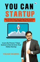 You Can Startup- How to Start a Startup from Scratch & Grow it to a Multi-Million Dollar Business