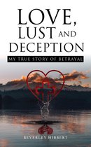 Love, Lust and Deception: My True Story of Betrayal