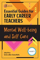 Essential Guides for Early Career Teachers - Essential Guides for Early Career Teachers: Mental Well-being and Self-care