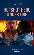 Hotshot Heroes 5 - Hotshot Hero Under Fire (Hotshot Heroes, Book 5) (Mills & Boon Heroes)