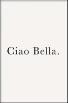 Walljar - Ciao Bella - Muurdecoratie - Poster