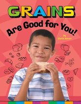 Healthy Foods- Grains Are Good for You!