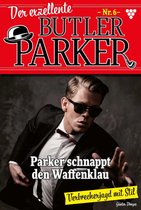 Der exzellente Butler Parker 6 - Parker schnappt den Waffenklau