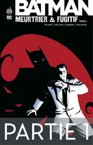 Batman - Meurtrier & fugitif Tome 1 - Partie 1 - Batman - Meurtrier & fugitif - Tome 1 - Partie 1