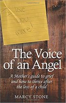 The Voice of An Angel: A Mother's guide to grief and how to thrive after the loss of a child