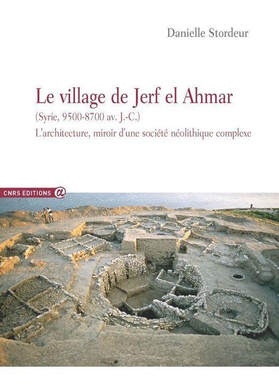 CNRS Alpha - Le village de Jerf el Ahmar (Syrie, 9500-8700 a ... - cover
