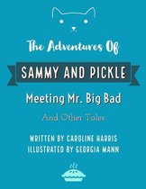 The Adventures of Sammy and Pickle: Meeting Mr. Big Bad and Other Tales