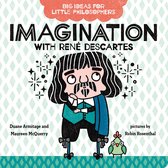 Big Ideas for Little Philosophers 3 - Big Ideas for Little Philosophers: Imagination with René Descartes
