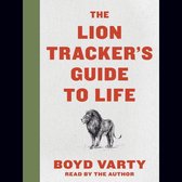 The Lion Tracker's Guide to Life