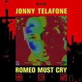 Jonny Telafone - Romeo Must Cry (LP)