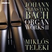 Johann Sebastian Bach: Organ Works II
