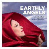 Earthly Angels: Music From 17Th Century Nun Convents