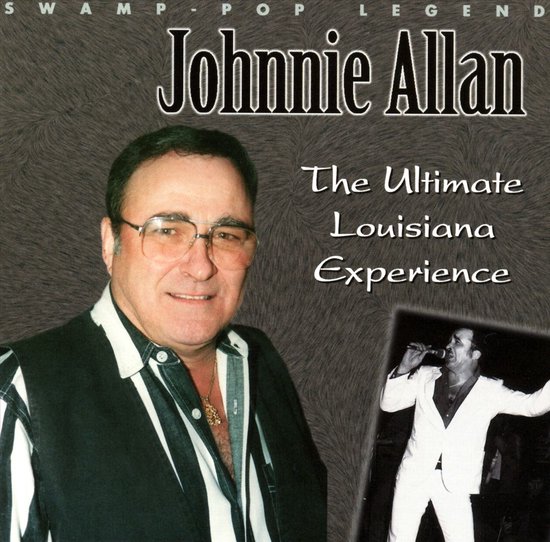 Johnnie Allan - The Ultimate Louisiana Experience (CD), Johnnie Allan ...
