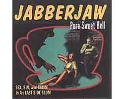 Jabberjaw... Pure Sweet Hell