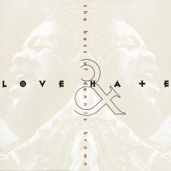 Love & Hate: The Best Of Dennis Brown