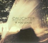 If You Leave - Daughter