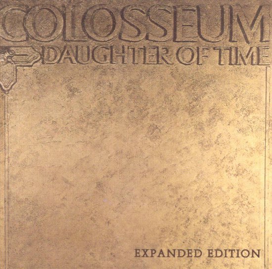 Gouden hoes met de tekst COLOSSEUM DAUGHTER OF TIME EXPANDED EDITION in reliëf.