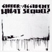 Cheer Accident - What Sequel? (CD)