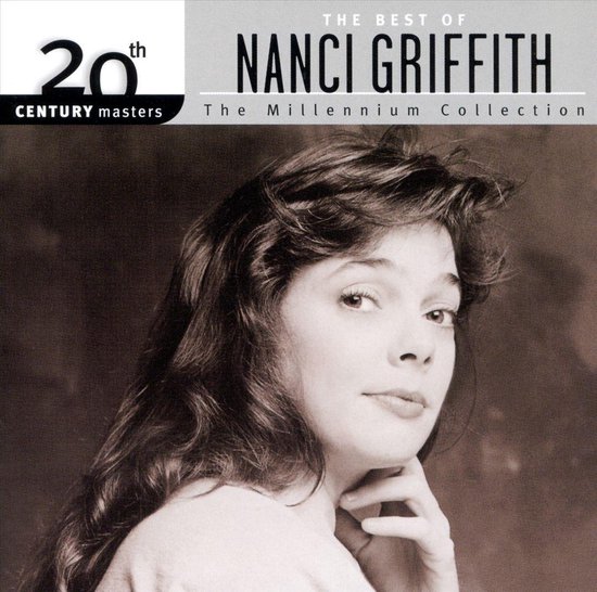 The Best Of Nanci Griffith: 20th Century Masters The Millennium Collection