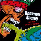 Common Enemy - As The World Burns