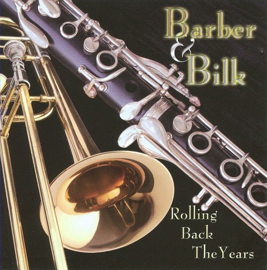 Een close-up van een klarinet en trombone met de tekst "Barber & Bill" en "Rolling Back The Years".