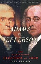 Pivotal Moments in American History - Adams vs. Jefferson