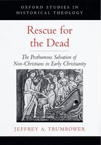 Oxford Studies in Historical Theology - Rescue for the Dead