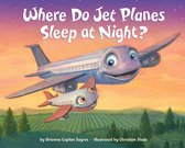 Where Do...Series - Where Do Jet Planes Sleep at Night?