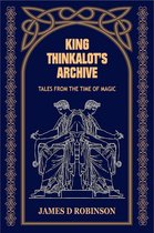 King Thinkalot's Archive: Tales from the Time of Magic