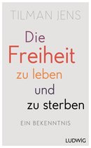 Die Freiheit zu leben – und zu sterben