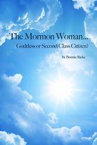 The Mormon Woman... Goddess or Second Class Citizen?
