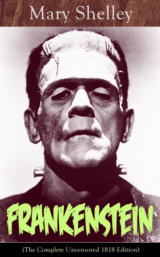 Frankenstein (The Complete Uncensored 1818 Edition) - cover
