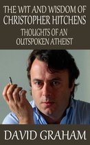 The Wit and Wisdom of Christopher Hitchens: Thoughts of an Outspoken Atheist