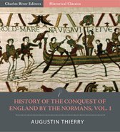 History of the Conquest of England by the Normans, Volume 1