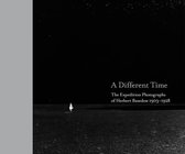 A Different Time: The Expedition Photographs of Herbert Basedow 1903-1928