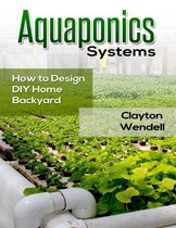 Aquaponics Systems: How to Design DIY Home Backyard Aquaponics