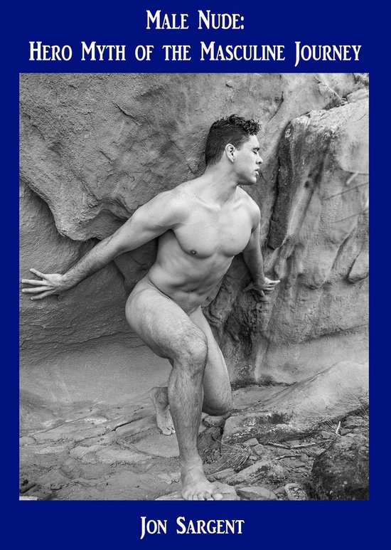 Male Nude: Hero Myth of the Masculine Journey - cover