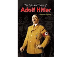 ＡＤＯＬＥ　ＨＩＴＬＥＲ　The Life and Times The Life and Times of Adolf Hitler eBook by Mahesh Sharma