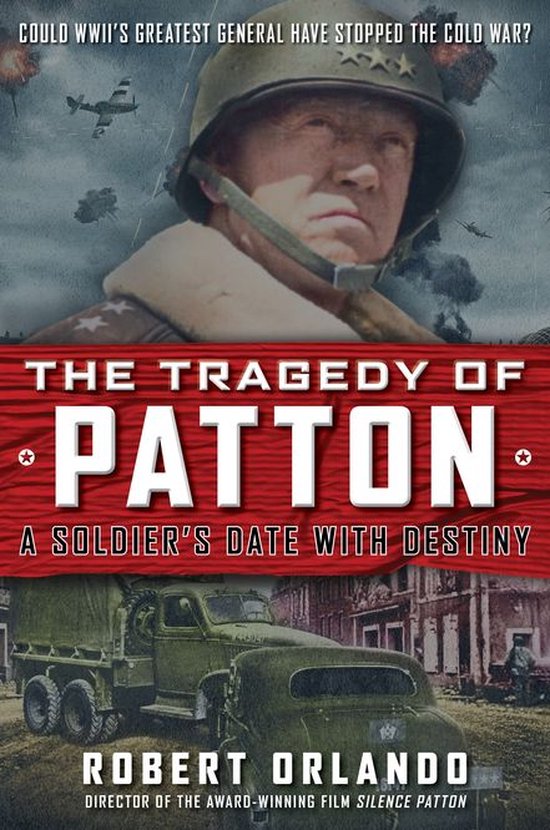 The Tragedy of Patton A Soldier's Date With Destiny - cover
