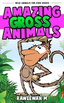 Amazing Gross Animals (Wild Animals for Kids Series)