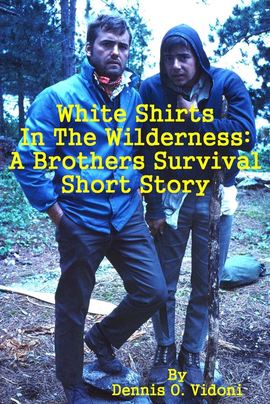 White Shirts In The Wilderness: A Brothers Survival Short St ... - cover