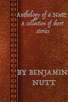 Omslag Anthology of a Nutt: A Collection of Short Stories