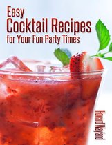 Easy Cocktail Recipes for Your Fun Party Times