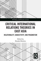 IR Theory and Practice in Asia - Critical International Relations Theories in East Asia