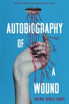 Pitt Poetry Series - Autobiography of a Wound