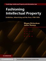 Cambridge Intellectual Property and Information Law 14 -  Fashioning Intellectual Property