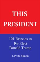 This President: 101 Reasons to Re-Elect Donald Trump