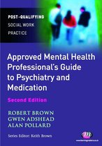 Post-Qualifying Social Work Practice Series - The Approved Mental Health Professional′s Guide to Psychiatry and Medication