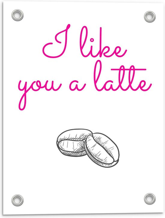 Tuinposter – Tekst:'' I Like You A Latte'' wit/roze - 30x40cm Foto op Tuinposter  (wanddecoratie voor buiten en binnen)